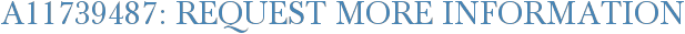 A11739487: Request More Information