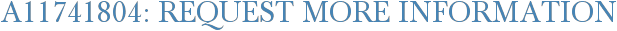 A11741804: Request More Information