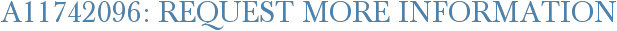 A11742096: Request More Information