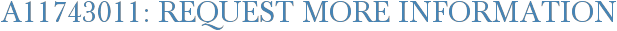 A11743011: Request More Information