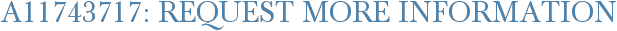 A11743717: Request More Information