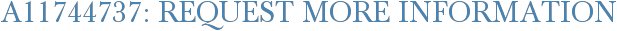 A11744737: Request More Information