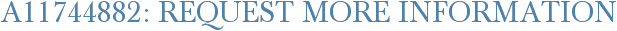 A11744882: Request More Information