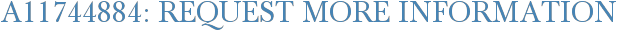 A11744884: Request More Information