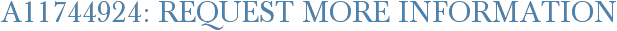 A11744924: Request More Information
