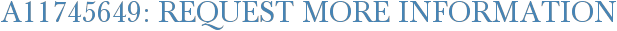 A11745649: Request More Information