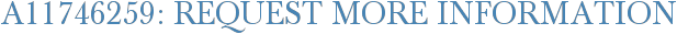 A11746259: Request More Information