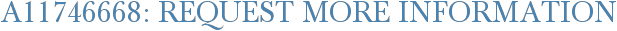 A11746668: Request More Information