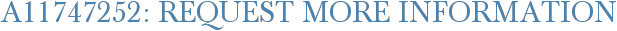 A11747252: Request More Information