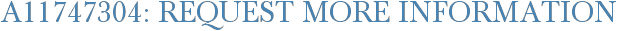 A11747304: Request More Information