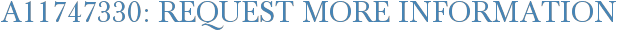 A11747330: Request More Information