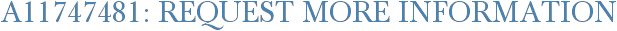 A11747481: Request More Information