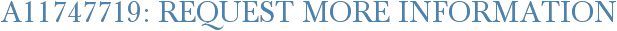 A11747719: Request More Information