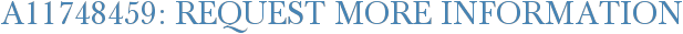A11748459: Request More Information