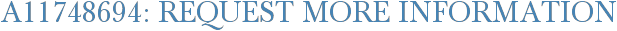 A11748694: Request More Information
