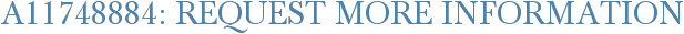 A11748884: Request More Information