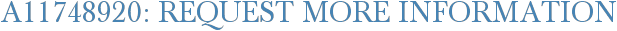 A11748920: Request More Information