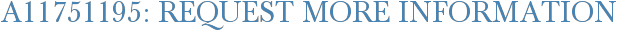 A11751195: Request More Information