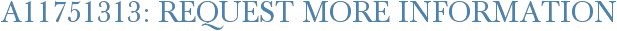 A11751313: Request More Information