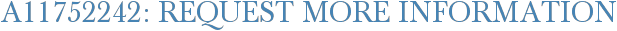 A11752242: Request More Information