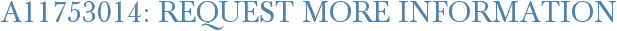 A11753014: Request More Information