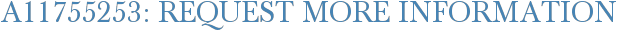 A11755253: Request More Information