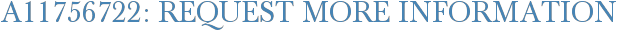 A11756722: Request More Information