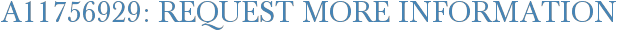 A11756929: Request More Information
