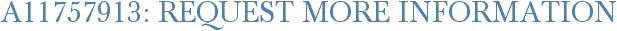 A11757913: Request More Information