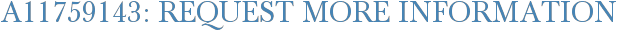 A11759143: Request More Information