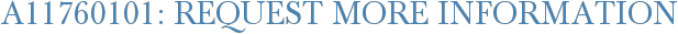 A11760101: Request More Information