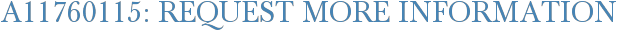 A11760115: Request More Information