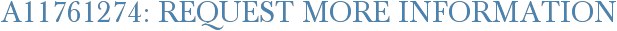 A11761274: Request More Information