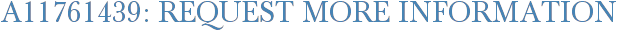A11761439: Request More Information