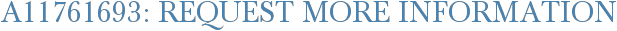 A11761693: Request More Information