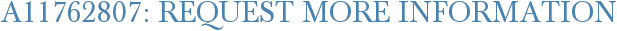 A11762807: Request More Information