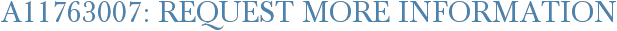 A11763007: Request More Information
