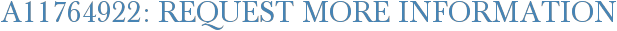 A11764922: Request More Information