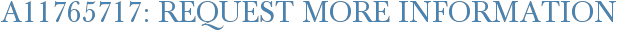 A11765717: Request More Information