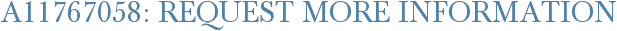 A11767058: Request More Information