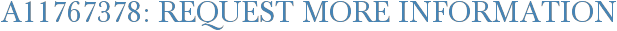 A11767378: Request More Information