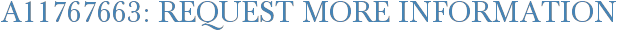A11767663: Request More Information