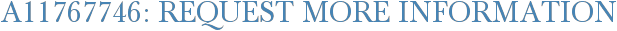 A11767746: Request More Information