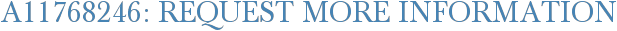 A11768246: Request More Information