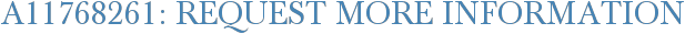 A11768261: Request More Information