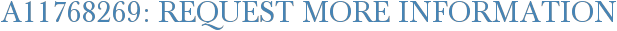 A11768269: Request More Information