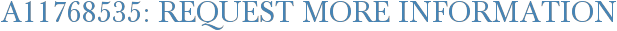 A11768535: Request More Information