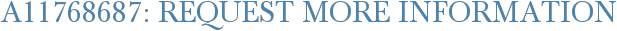 A11768687: Request More Information