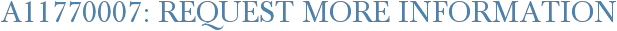 A11770007: Request More Information