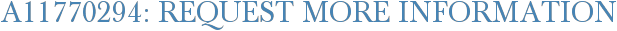 A11770294: Request More Information